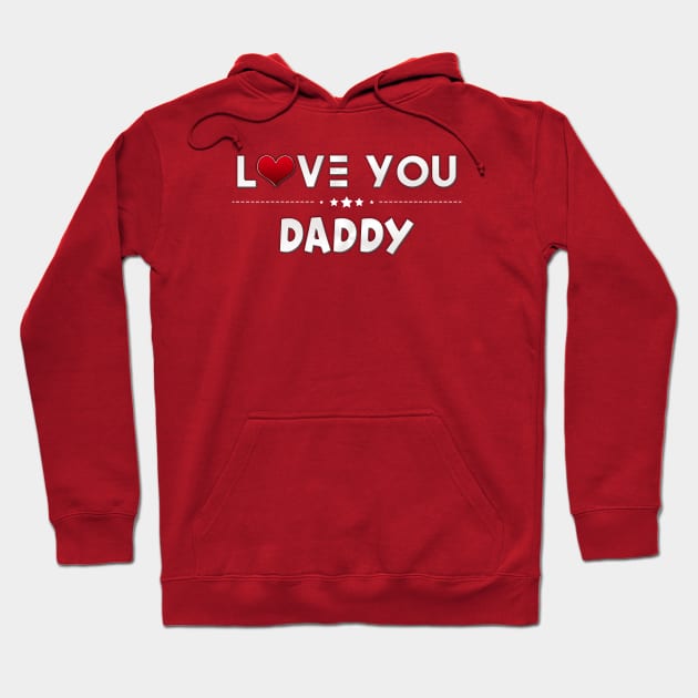 i love you daddy Hoodie by kubos2020